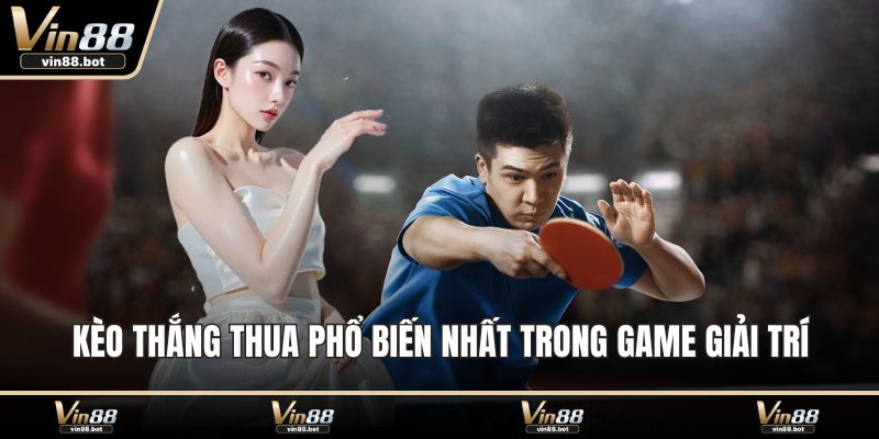 Kèo thắng thua phổ biến nhất trong game giải trí