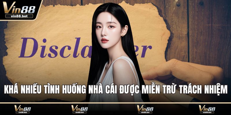 Khá nhiều tình huống nhà cái được miễn trừ trách nhiệm