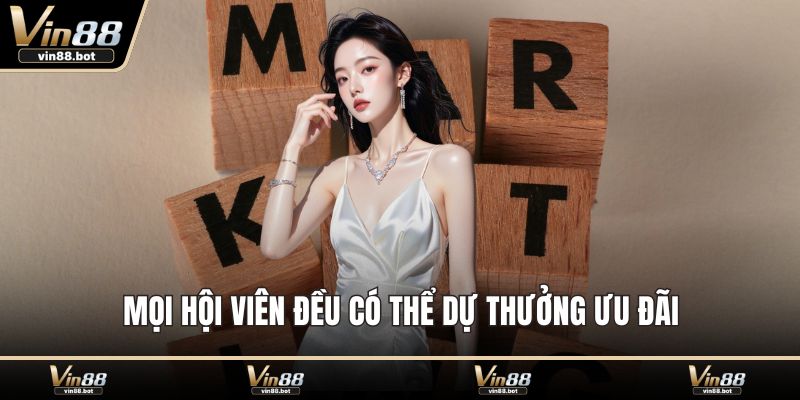 Mọi hội viên đều có thể dự thưởng ưu đãi
