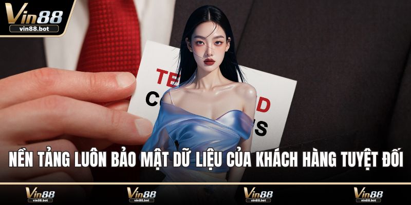 Nền tảng luôn bảo mật dữ liệu của khách hàng tuyệt đối