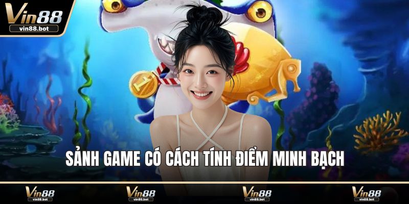 Sảnh game có cách tính điểm minh bạch