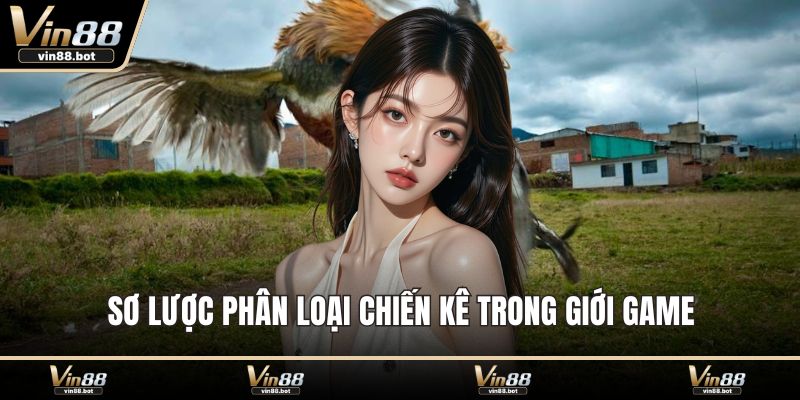 Sơ lược phân loại chiến kê trong giới game